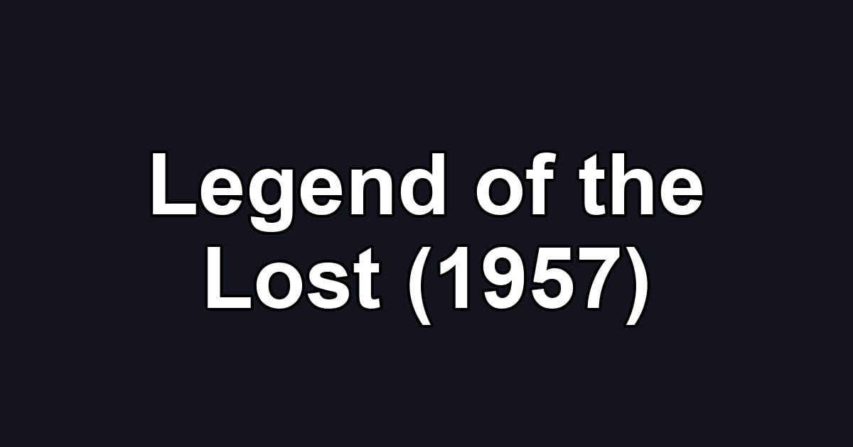 Legend of the Lost (1957)