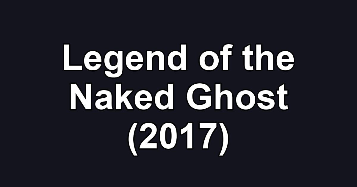 Legend of the Naked Ghost (2017)
