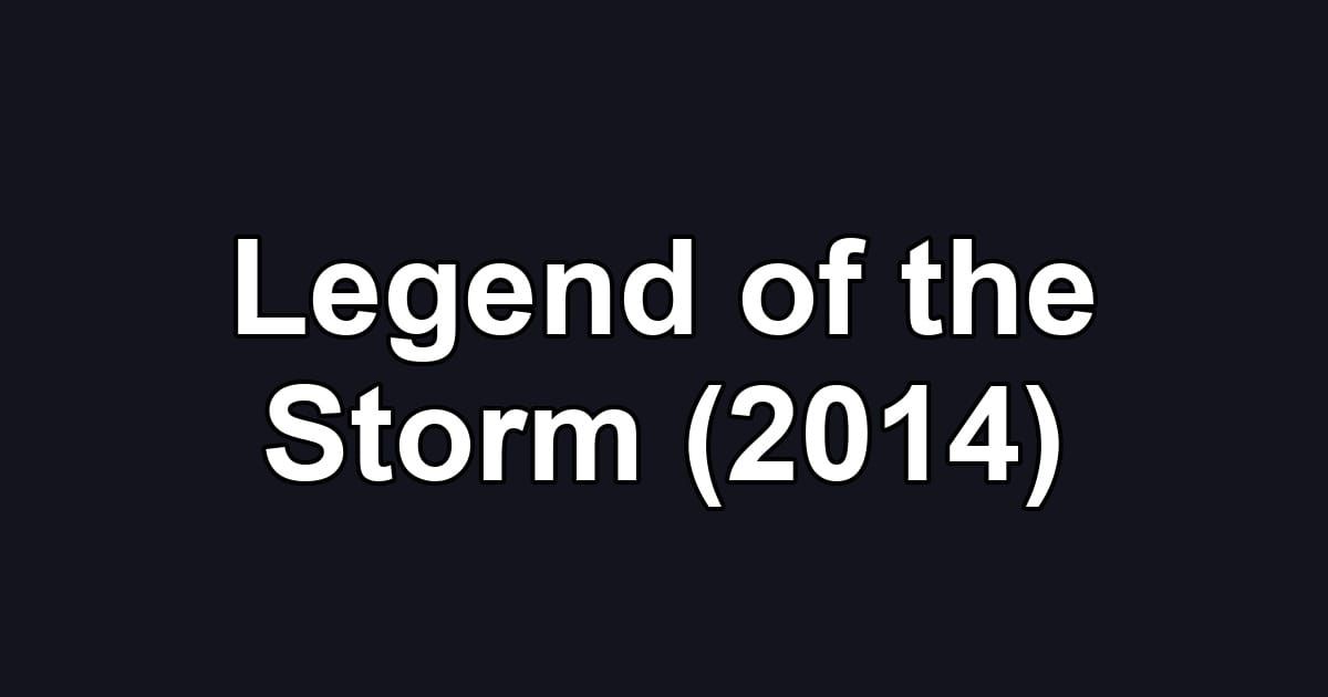 Legend of the Storm (2014)