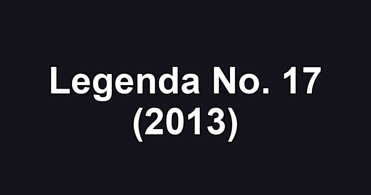 Legenda No. 17 (2013)