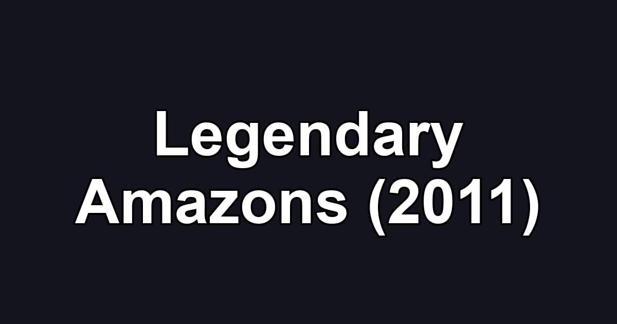 Legendary Amazons (2011)