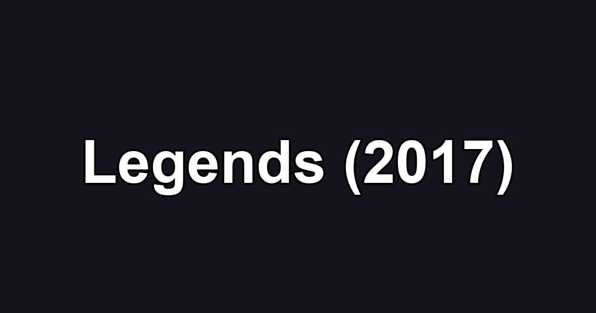 Legends (2017)