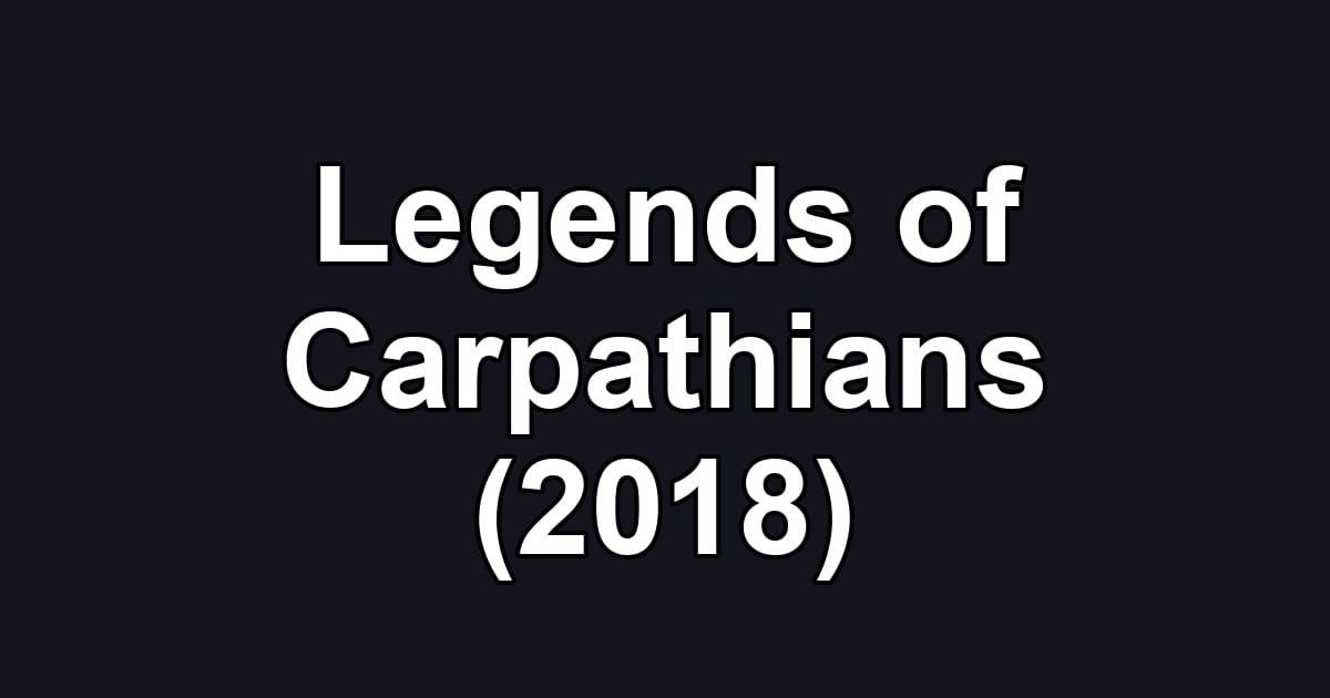 Legends of Carpathians (2018)