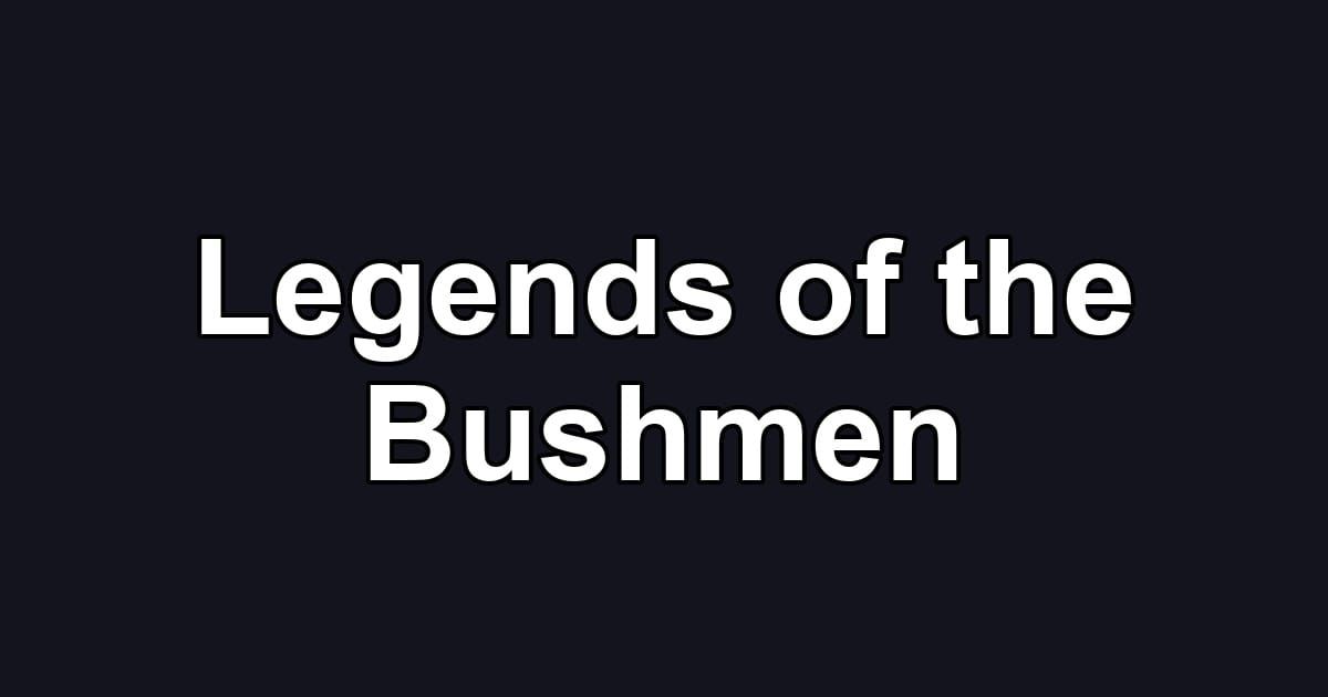 Legends of the Bushmen