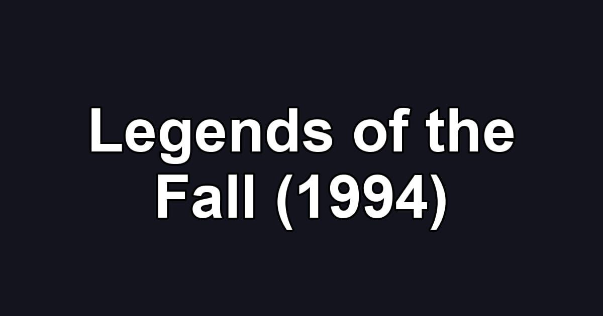 Legends of the Fall (1994)