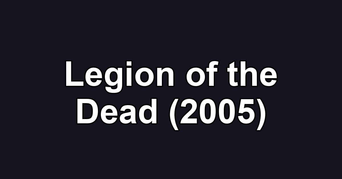 Legion of the Dead (2005)