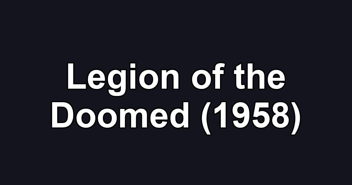 Legion of the Doomed (1958)