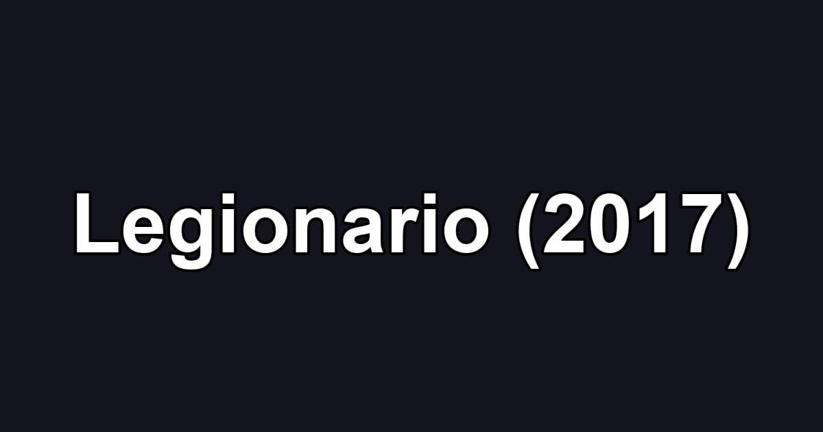 Legionario (2017)