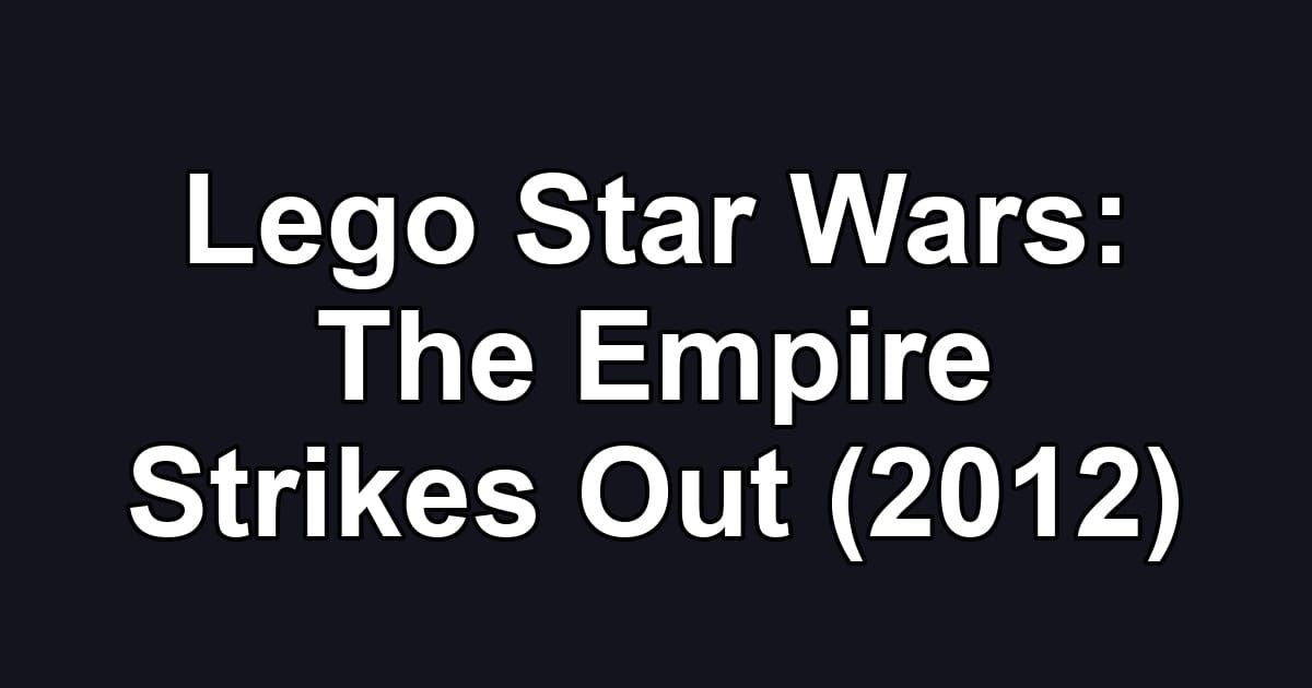 Lego Star Wars: The Empire Strikes Out (2012)