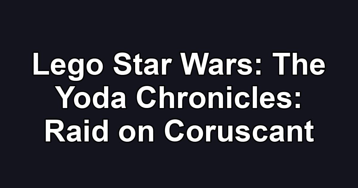 Lego Star Wars: The Yoda Chronicles: Raid on Coruscant