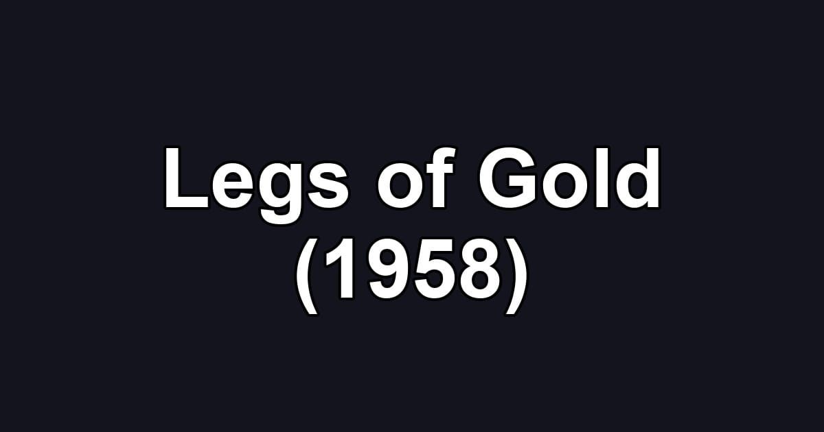 Legs of Gold (1958)