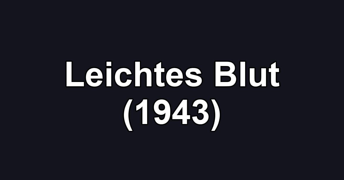 Leichtes Blut (1943)