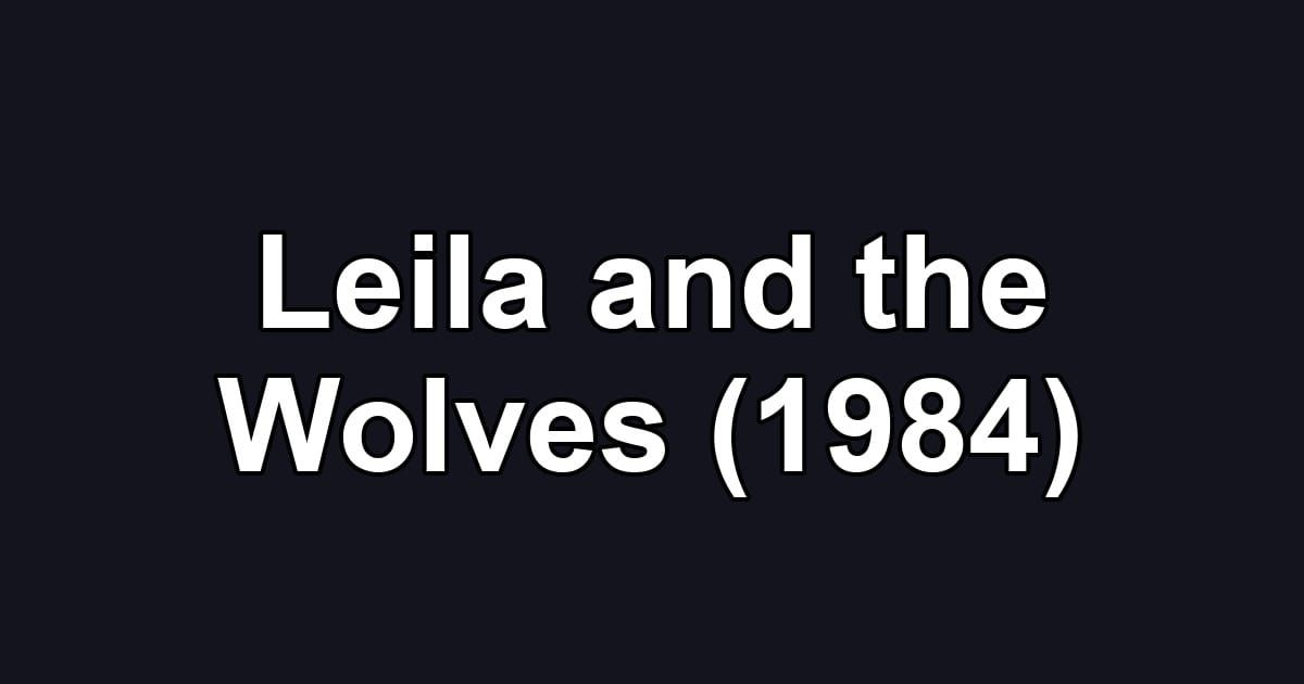 Leila and the Wolves (1984)