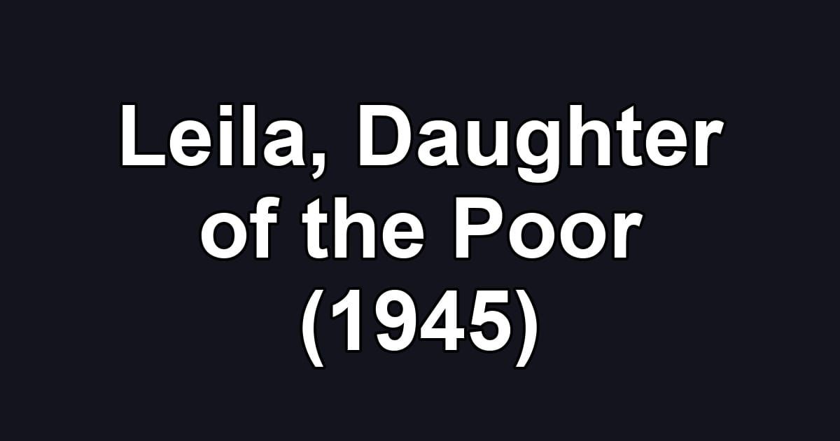 Leila, Daughter of the Poor (1945)
