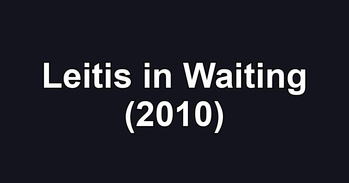 Leitis in Waiting (2010)