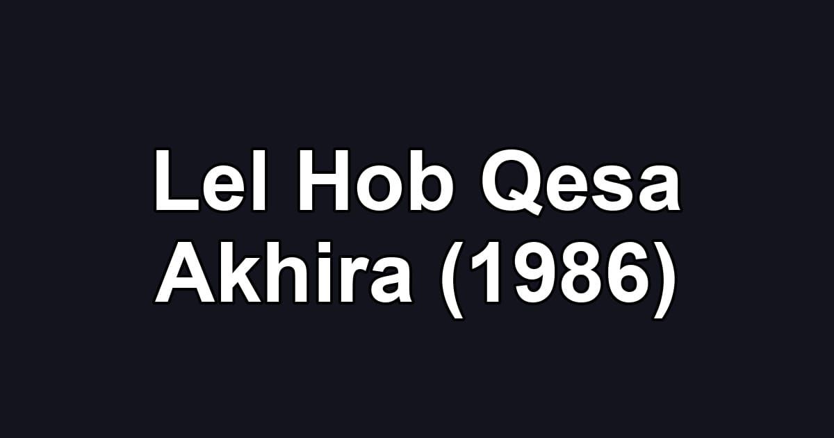 Lel Hob Qesa Akhira (1986)