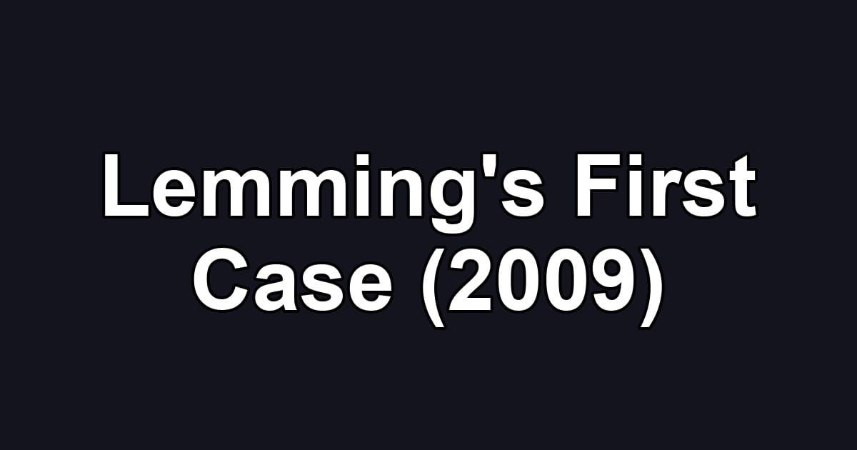 Lemming's First Case (2009)