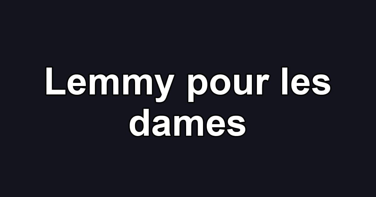 Lemmy pour les dames