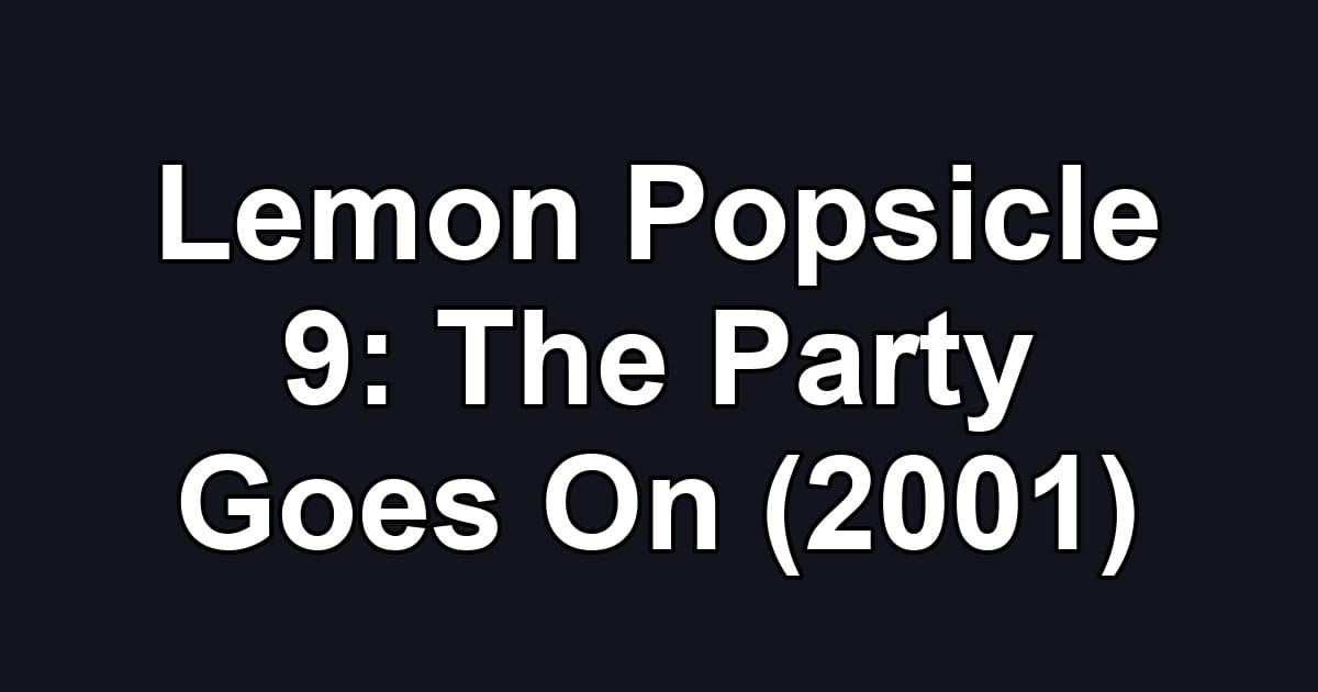 Lemon Popsicle 9: The Party Goes On (2001)