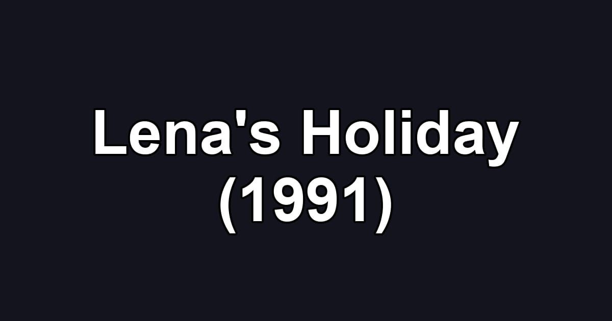 Lena's Holiday (1991)