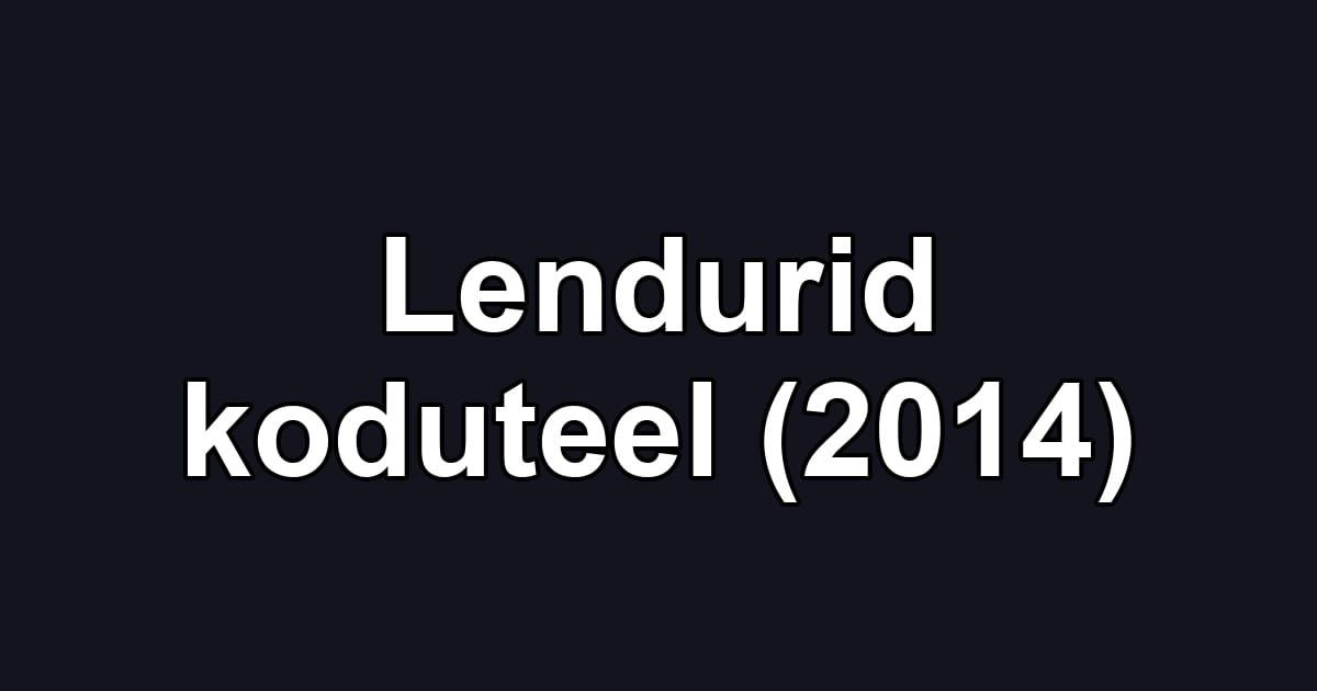 Lendurid koduteel (2014)