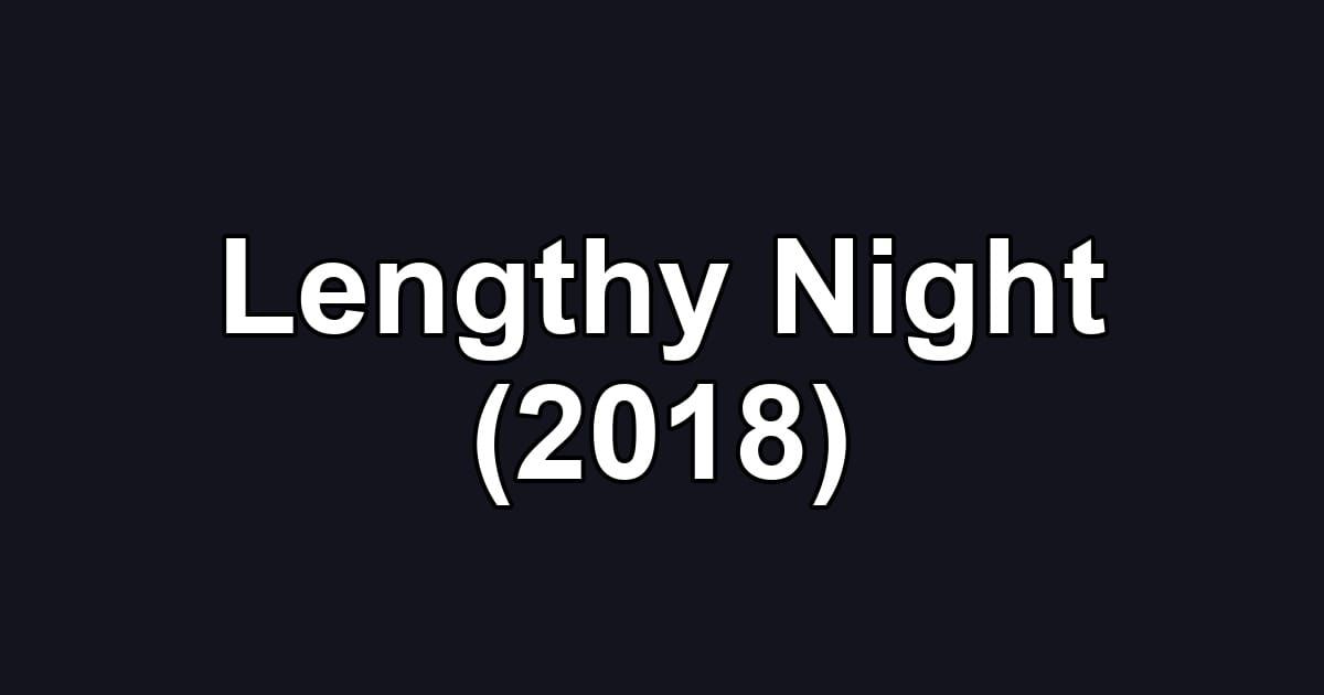 Lengthy Night (2018)