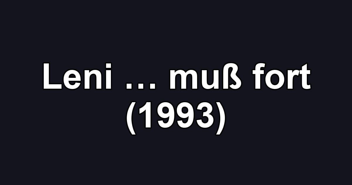 Leni … muß fort (1993)