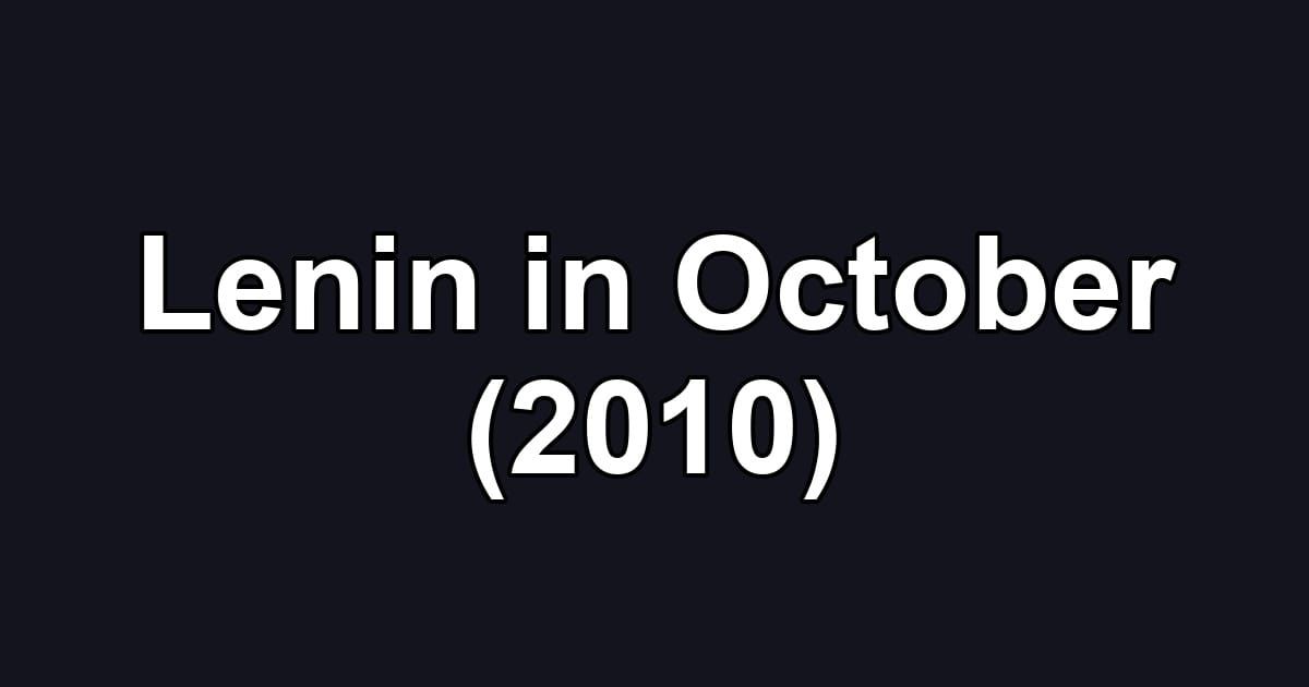 Lenin in October (2010)