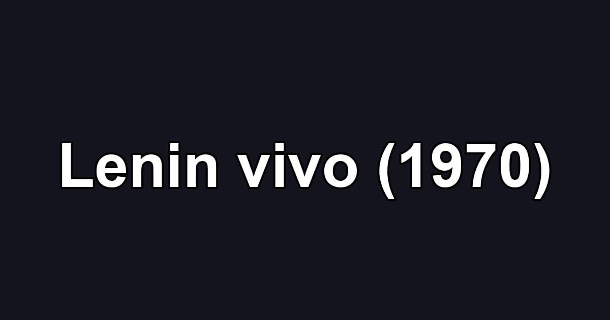 Lenin vivo (1970)