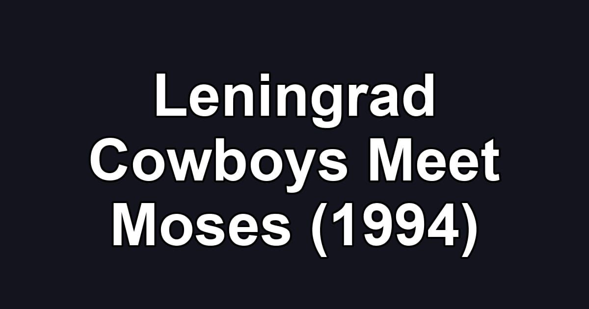 Leningrad Cowboys Meet Moses (1994)