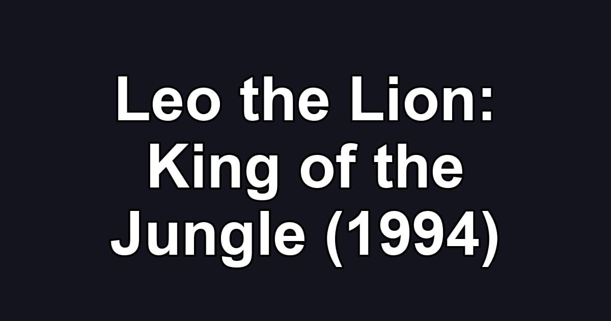Leo the Lion: King of the Jungle (1994)