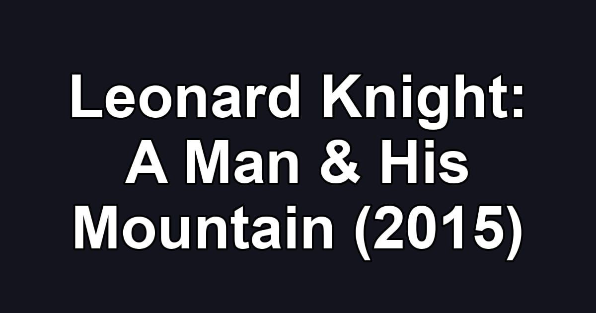 Leonard Knight: A Man & His Mountain (2015)