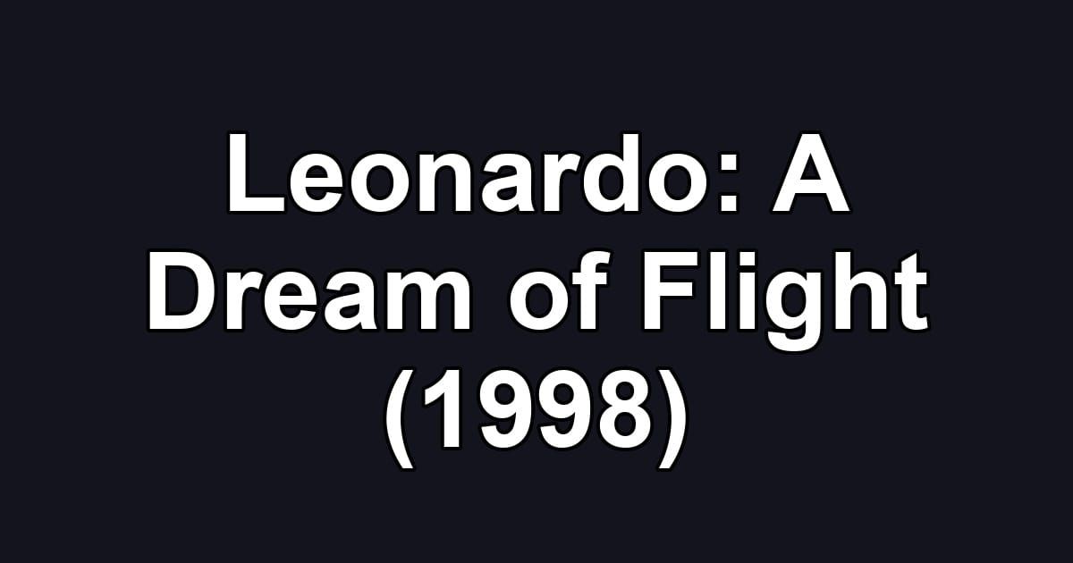 Leonardo: A Dream of Flight (1998)
