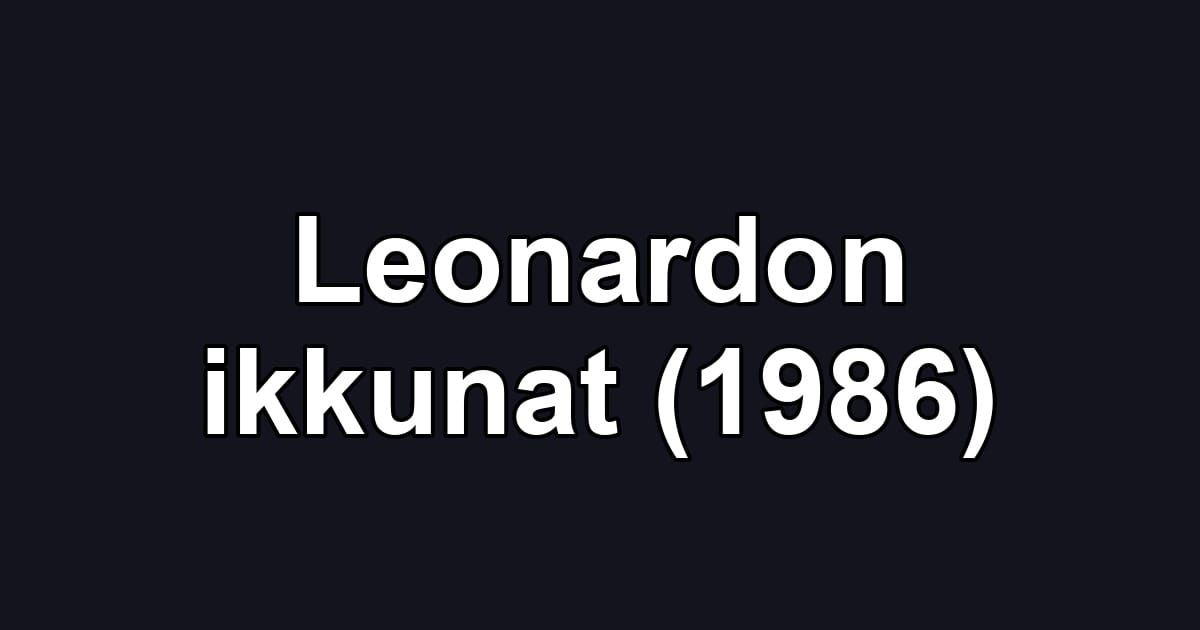 Leonardon ikkunat (1986)