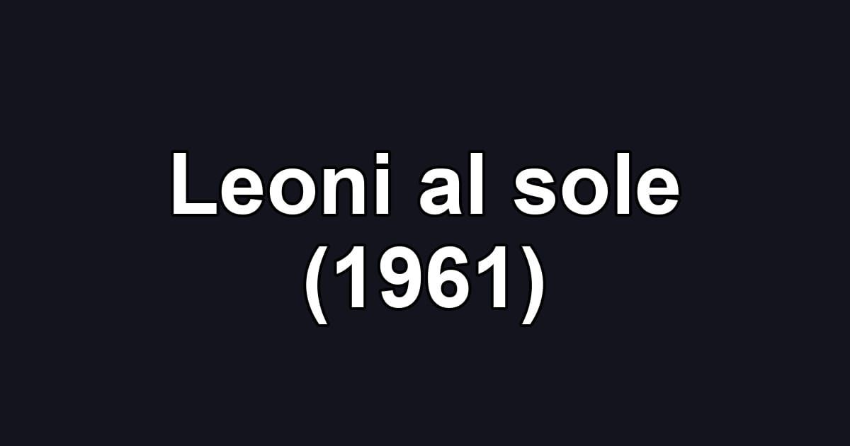 Leoni al sole (1961)
