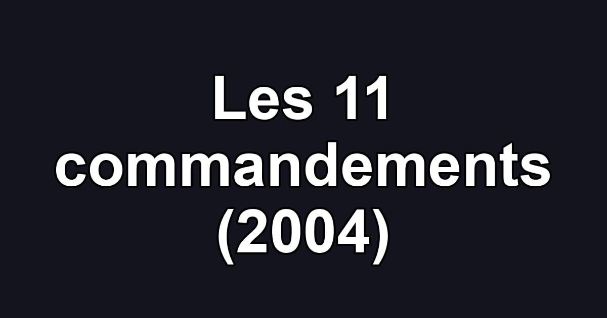 Les 11 commandements (2004)