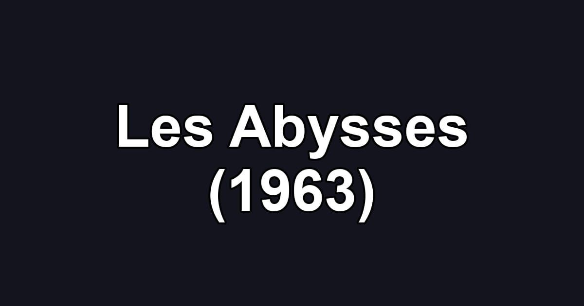 Les Abysses (1963)