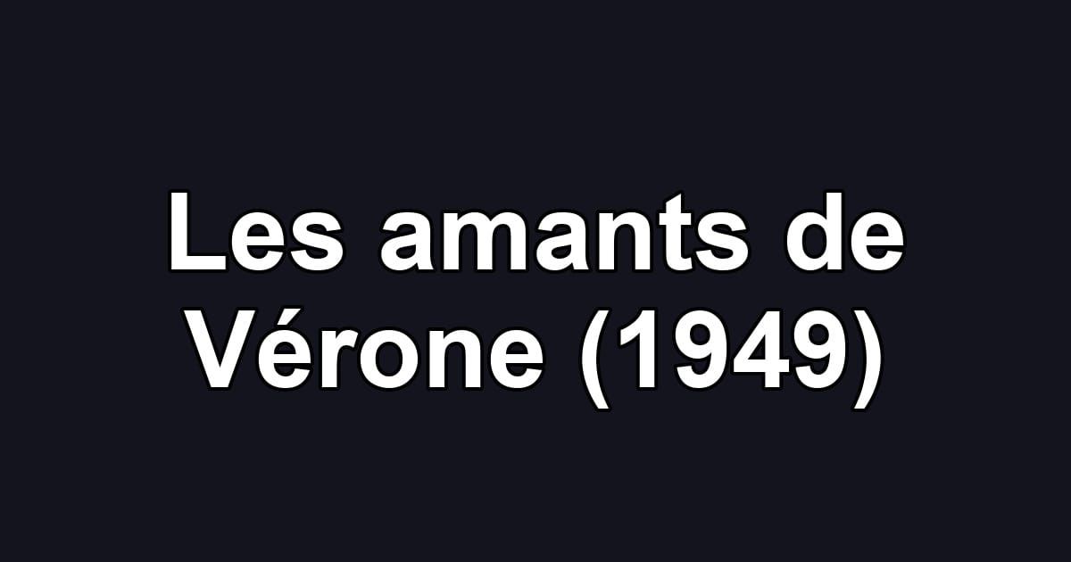 Les amants de Vérone (1949)