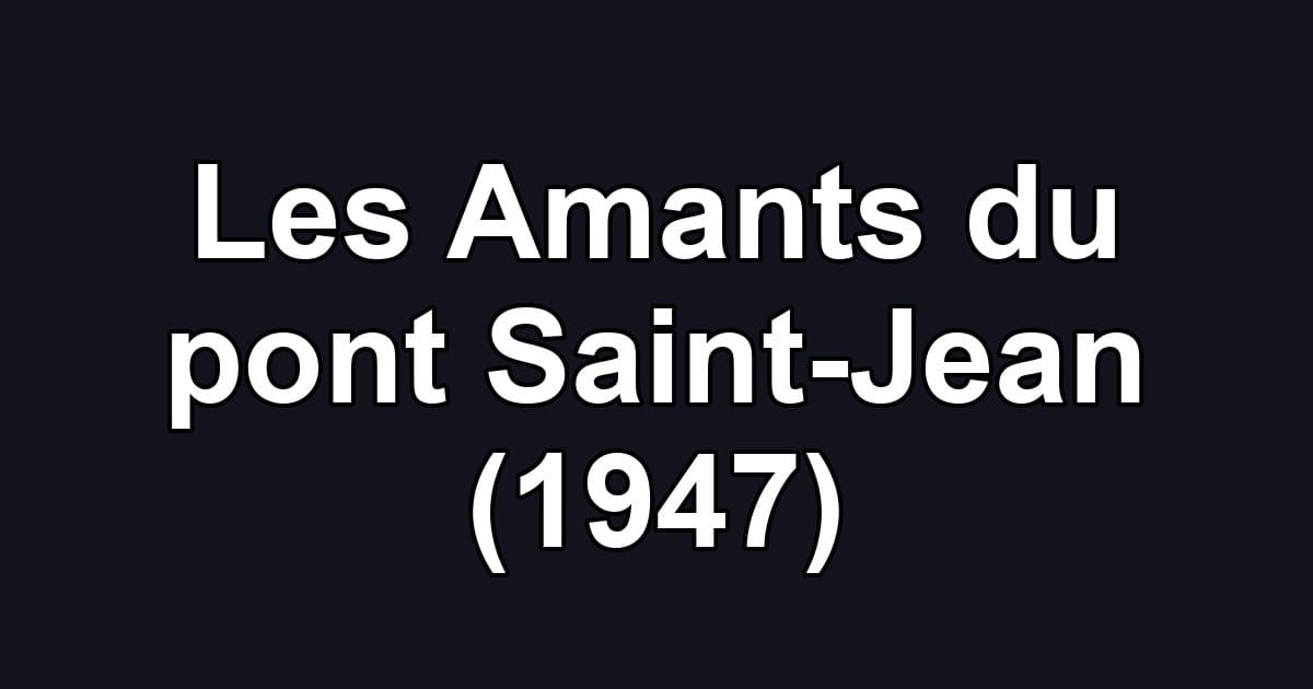 Les Amants du pont Saint-Jean (1947)