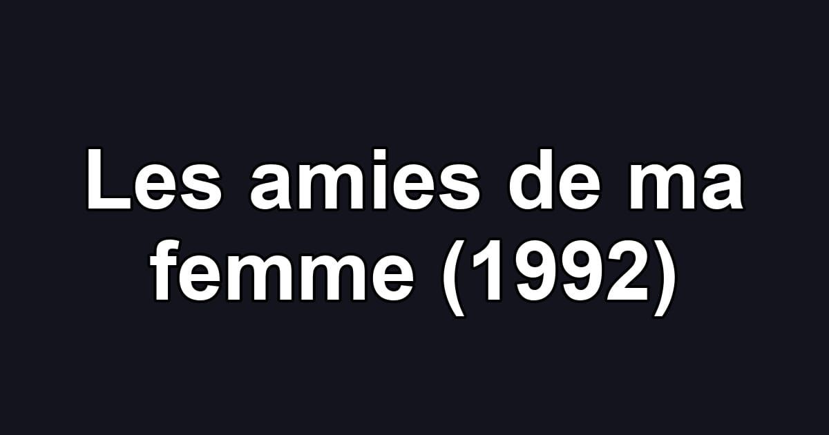 Les amies de ma femme (1992)
