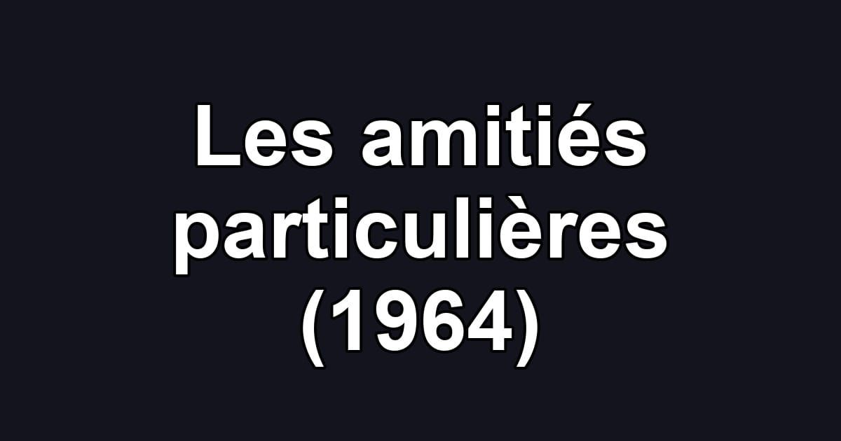 Les amitiés particulières (1964)