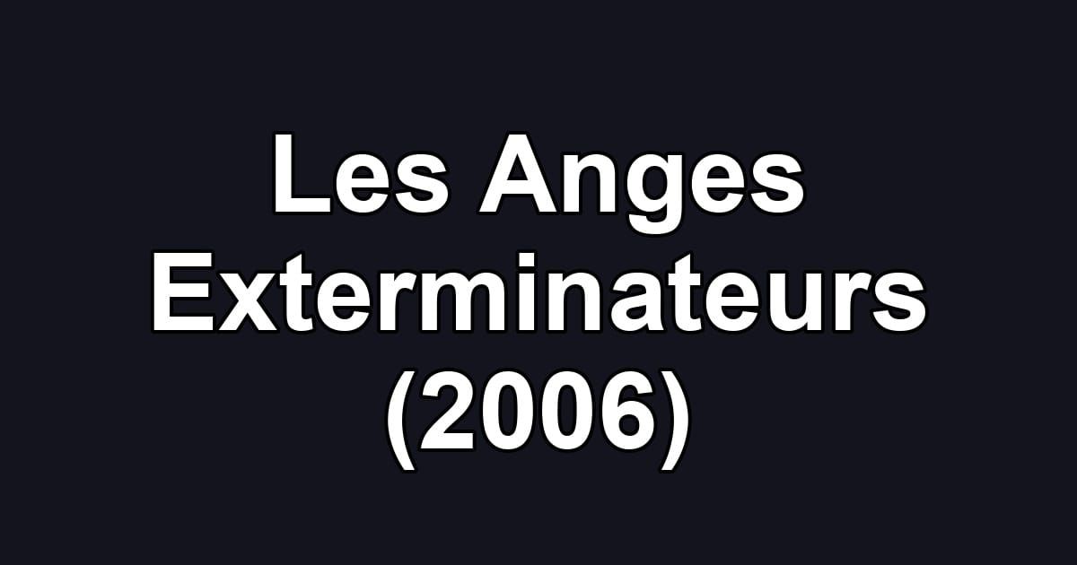 Les Anges Exterminateurs (2006)
