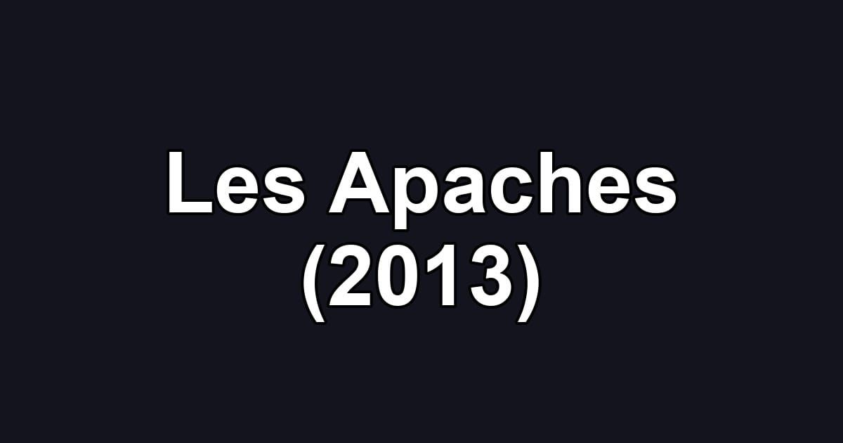 Les Apaches (2013)