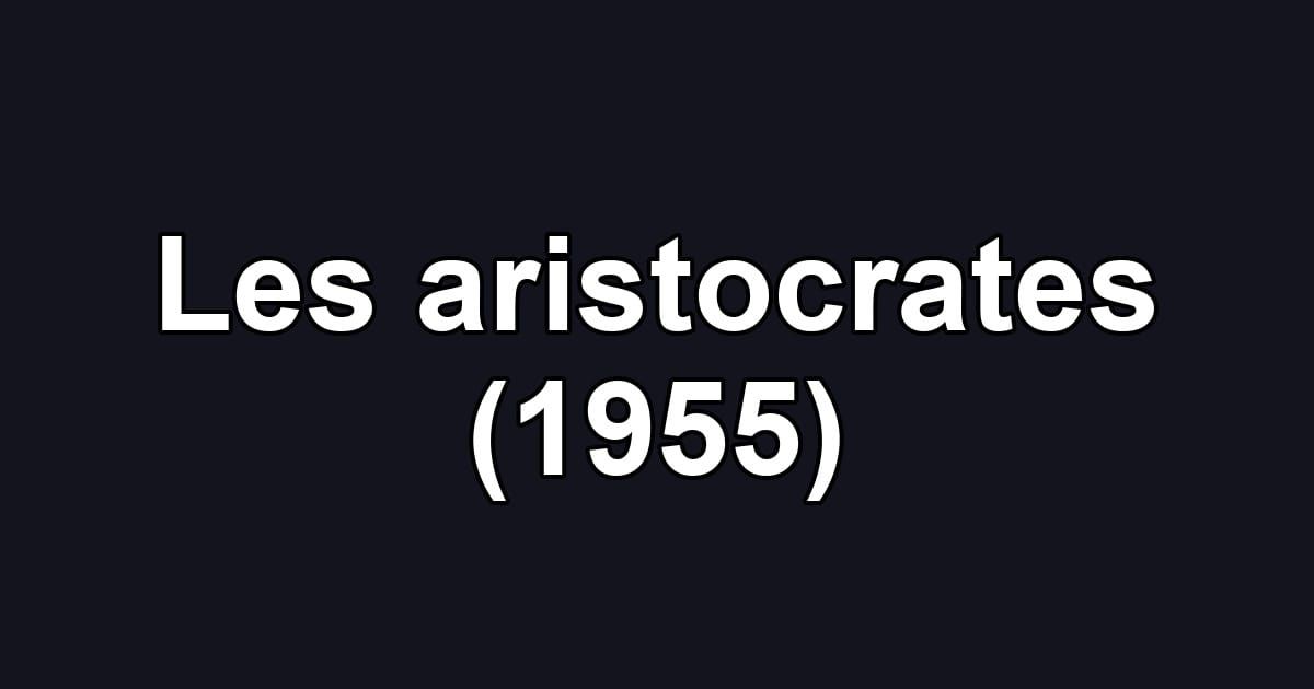 Les aristocrates (1955)