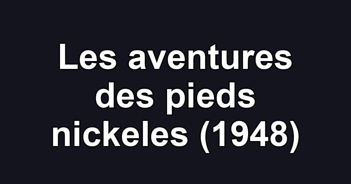 Les aventures des pieds nickeles (1948)