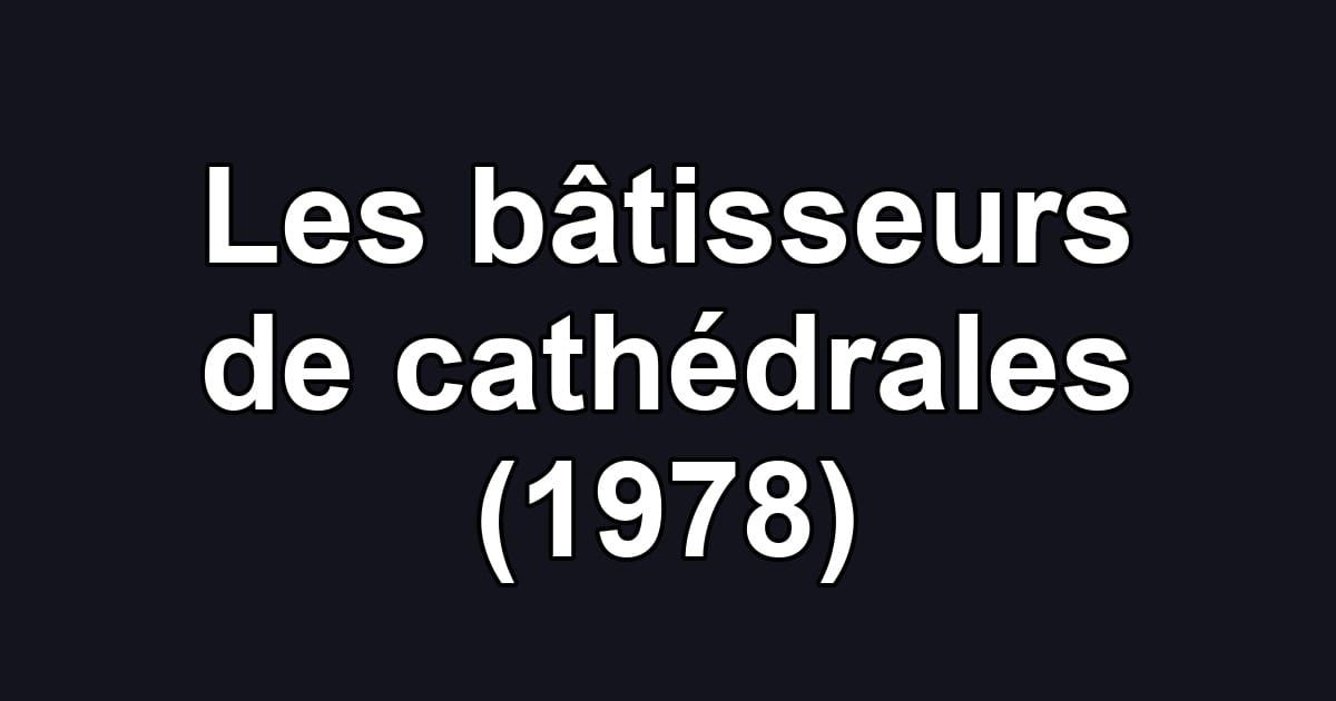 Les bâtisseurs de cathédrales (1978)