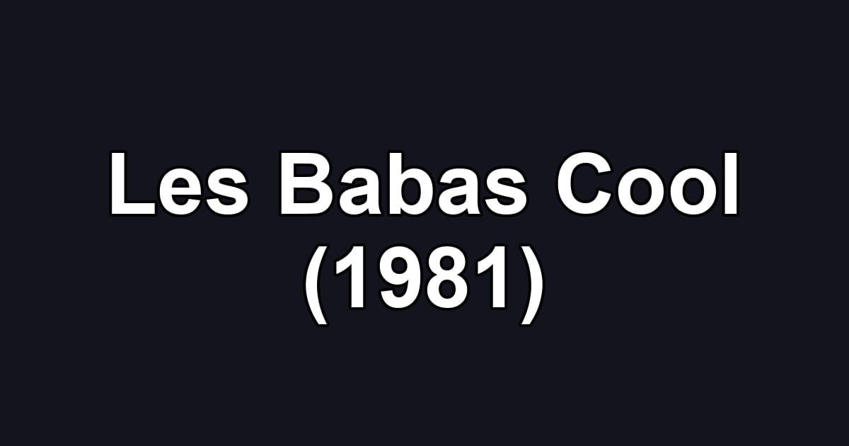 Les Babas Cool (1981)