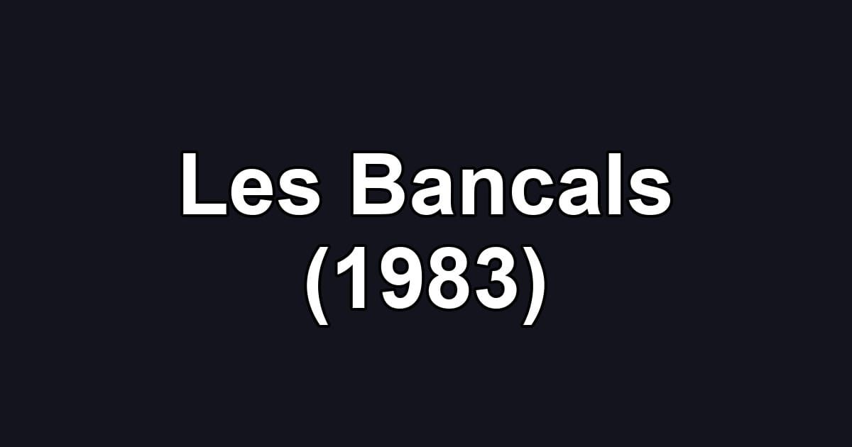 Les Bancals (1983)