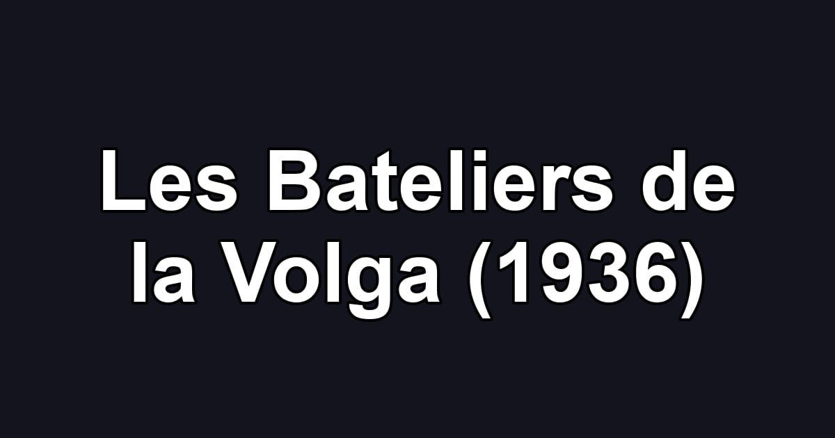 Les Bateliers de la Volga (1936)