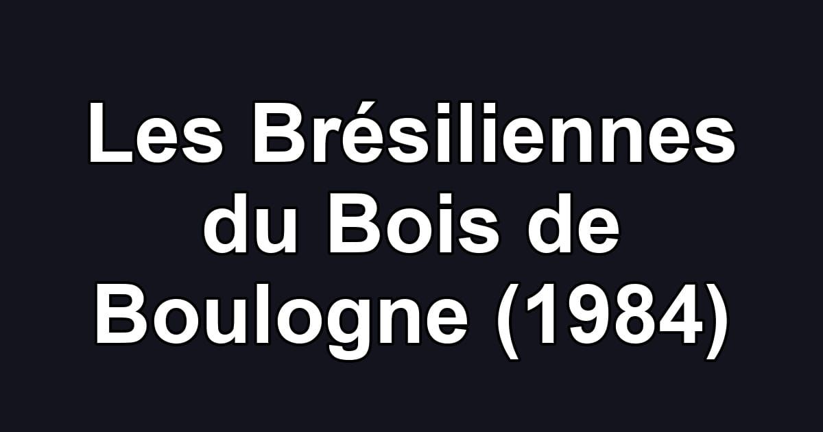 Les Brésiliennes du Bois de Boulogne (1984)